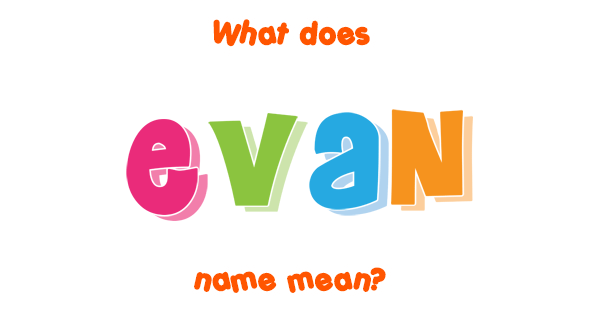 evan-name-meaning-of-evan