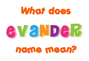 Meaning of Evander Name