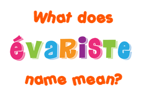 Meaning of Évariste Name