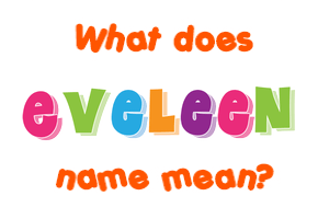 Meaning of Eveleen Name