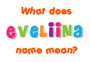 Meaning of Eveliina Name