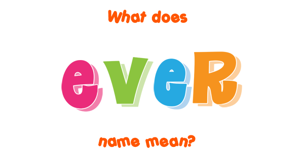 ever-name-meaning-of-ever