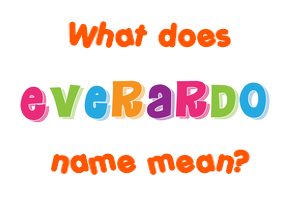 Meaning of Everardo Name