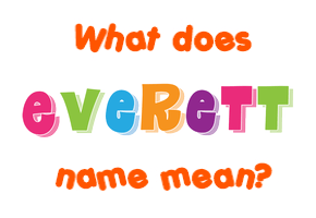 Meaning of Everett Name