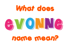 Meaning of Evonne Name