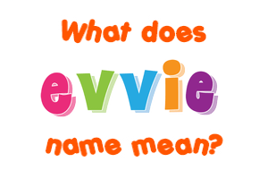 Meaning of Evvie Name