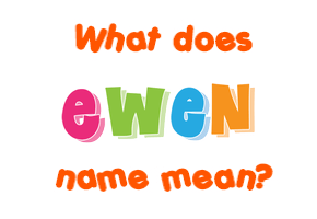 Meaning of Ewen Name