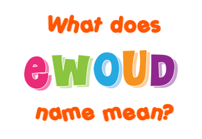 Meaning of Ewoud Name