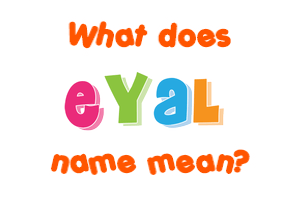 Meaning of Eyal Name