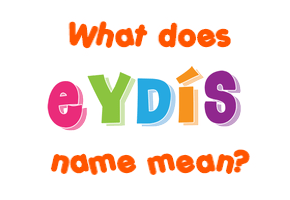 Meaning of Eydís Name