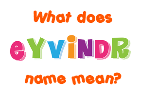 Meaning of Eyvindr Name