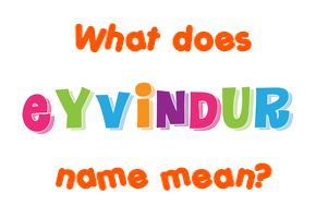 Meaning of Eyvindur Name