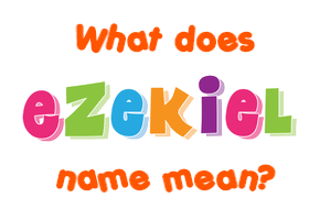 Meaning of Ezekiel Name