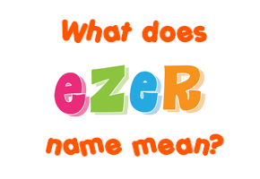 Meaning of Ezer Name