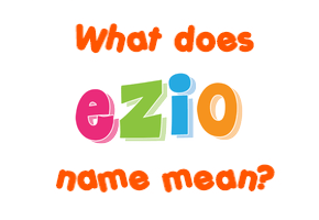 Meaning of Ezio Name