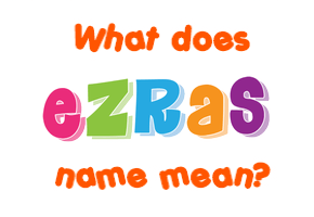 Meaning of Ezras Name