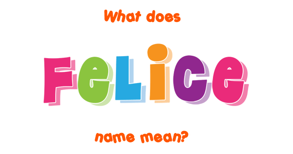 Felice Meaning In Spanish