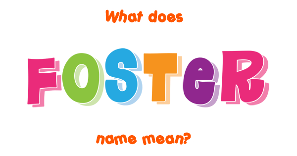 What Does The Name Foster Mean