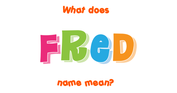 fred-name-meaning-of-fred