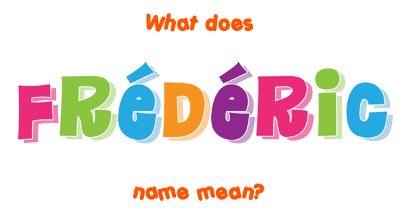 Frederic Meaning Of The Name