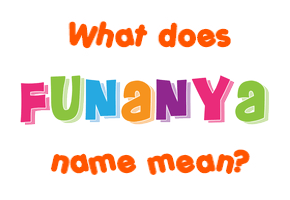 Meaning of Funanya Name