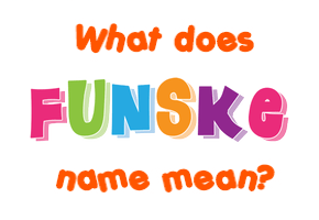 Meaning of Funske Name