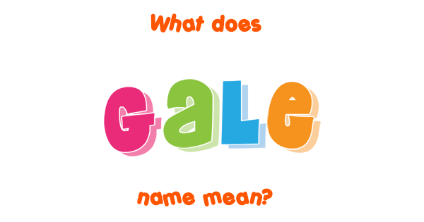 gale-name-meaning-of-gale