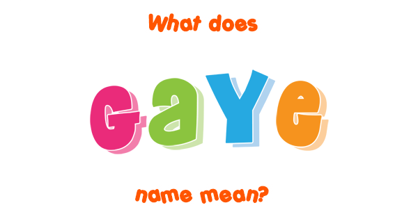 gaye-name-meaning-of-gaye