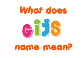 Meaning of Gijs Name