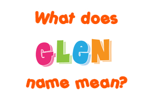 Meaning of Glen Name