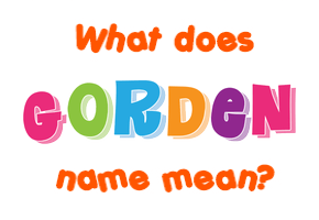 Meaning of Gorden Name