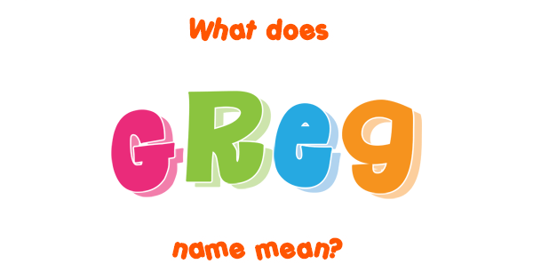 greg-name-meaning-of-greg