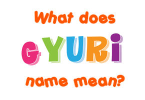 Meaning of Gyuri Name