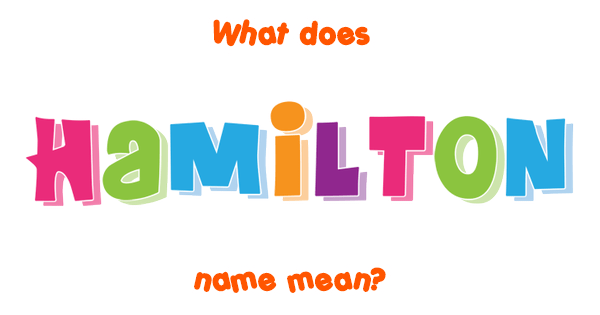 hamilton-name-meaning-of-hamilton