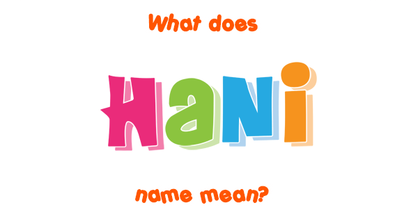 Hani Name Meaning Of Hani 