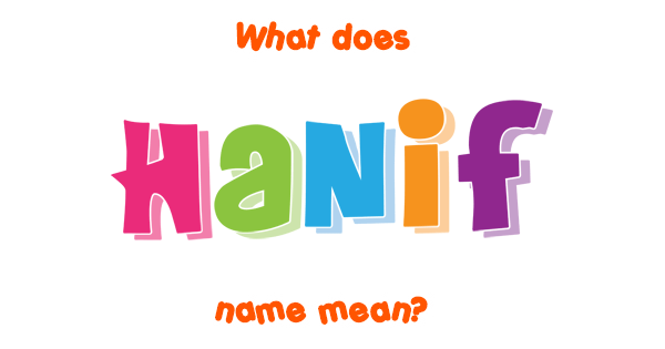 Hanif Name Meaning Of Hanif