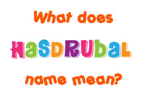 Meaning of Hasdrubal Name