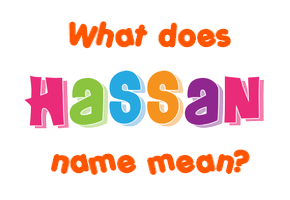 Meaning of Hassan Name