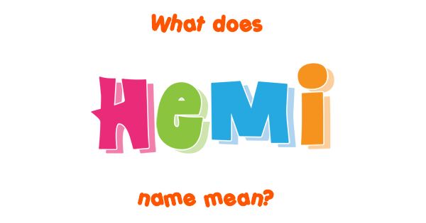 hemi-name-meaning-of-hemi