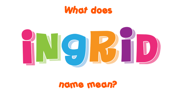 Ingrid Name Meaning Of Ingrid