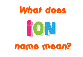 Meaning of Ion Name