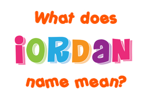 Meaning of Iordan Name