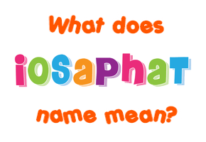 Meaning of Iosaphat Name