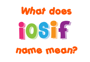 Meaning of Iosif Name