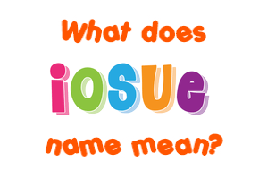 Meaning of Iosue Name