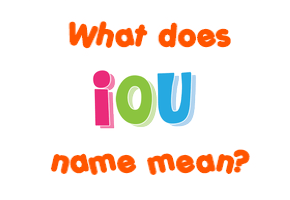 Meaning of Iou Name