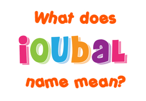 Meaning of Ioubal Name