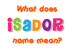 Meaning of Isador Name