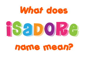 Meaning of Isadore Name