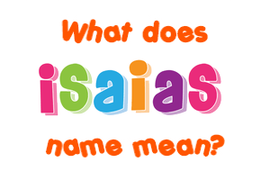 Meaning of Isaias Name